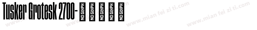 Tusker Grotesk 2700字体转换